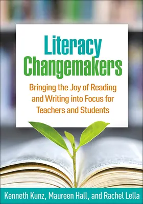 Cambiamentatori dell'alfabetizzazione: Mettere a fuoco la gioia di leggere e scrivere per insegnanti e studenti - Literacy Changemakers: Bringing the Joy of Reading and Writing Into Focus for Teachers and Students