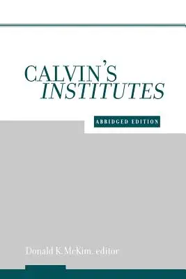 Gli Istituti di Calvino: Edizione abbreviata - Calvin's Institutes: Abridged Edition