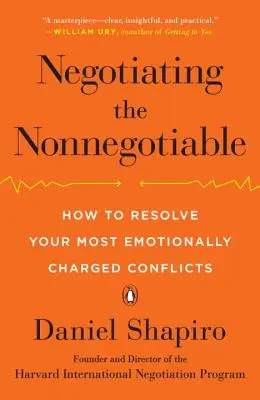 Negoziare il non negoziabile: Come risolvere i conflitti più carichi di emozioni - Negotiating the Nonnegotiable: How to Resolve Your Most Emotionally Charged Conflicts