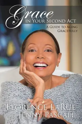 La grazia nel tuo secondo atto: Una guida per invecchiare con grazia - Grace in Your Second Act: A Guide to Aging Gracefully