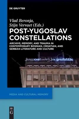 Costellazioni post-jugoslave: Archivio, memoria e trauma nella letteratura e nella cultura bosniaca, croata e serba contemporanea - Post-Yugoslav Constellations: Archive, Memory, and Trauma in Contemporary Bosnian, Croatian, and Serbian Literature and Culture