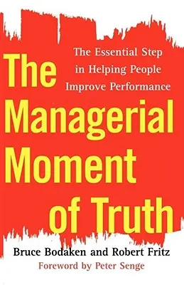 Il momento della verità manageriale: il passo essenziale per aiutare le persone a migliorare le prestazioni - The Managerial Moment of Truth: The Essential Step in Helping People Improve Performance