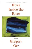Il fiume dentro il fiume: Tre sequenze liriche - River Inside the River: Three Lyric Sequences