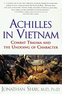 Achille in Vietnam: Il trauma da combattimento e la distruzione del carattere - Achilles in Vietnam: Combat Trauma and the Undoing of Character