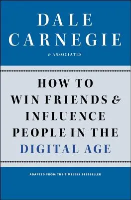 Come conquistare amici e influenzare le persone nell'era digitale - How to Win Friends and Influence People in the Digital Age