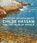 Impressionista americano: Childe Hassam e le isole di Shoals - American Impressionist: Childe Hassam and the Isles of Shoals