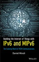 Costruire l'Internet degli oggetti con Ipv6 e Mipv6: il mondo in evoluzione delle comunicazioni M2m - Building the Internet of Things with Ipv6 and Mipv6: The Evolving World of M2m Communications