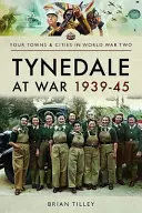 Tynedale pada Masa Perang 1939-1945 - Tynedale at War 1939-1945