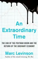 Tempo straordinario - La fine del boom postbellico e il ritorno dell'economia ordinaria - Extraordinary Time - The End of the Postwar Boom and the Return of the Ordinary Economy