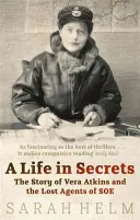 Una vita in segreto - Vera Atkins e gli agenti perduti della SOE - Life In Secrets - Vera Atkins and the Lost Agents of SOE