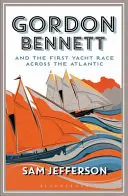 Gordon Bennett e la prima regata di yacht attraverso l'Atlantico - Gordon Bennett and the First Yacht Race Across the Atlantic