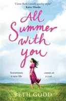 Tutta l'estate con te - La lettura perfetta per le vacanze - All Summer With You - The perfect holiday read