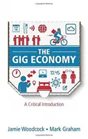 L'economia dei lavoretti: Un'introduzione critica - The Gig Economy: A Critical Introduction