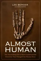 Quasi umani: la sorprendente storia dell'Homo Naledi e la scoperta che ha cambiato la nostra storia umana - Almost Human: The Astonishing Tale of Homo Naledi and the Discovery That Changed Our Human Story