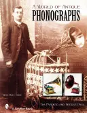Un mondo di fonografi antichi - A World of Antique Phonographs
