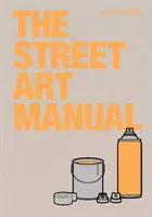 Il manuale dell'arte di strada - The Street Art Manual