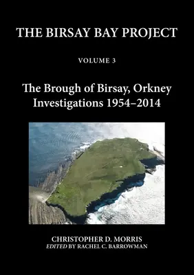 Il Progetto Baia di Birsay Volume 3: Il Brough di Birsay, Orcadi: indagini 1954-2014 - The Birsay Bay Project Volume 3: The Brough of Birsay, Orkney: Investigations 1954-2014