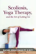 Scoliosi, yoga terapia e l'arte di lasciarsi andare - Scoliosis, Yoga Therapy, and the Art of Letting Go
