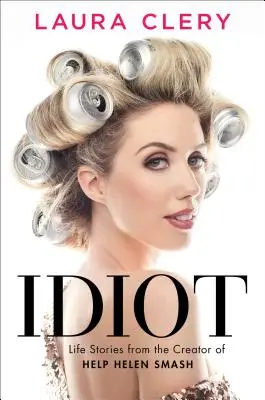 Idiota: Storie di vita dal creatore di Help Helen Smash - Idiot: Life Stories from the Creator of Help Helen Smash