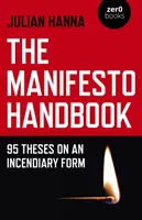 Il manuale del manifesto: 95 tesi su una forma incendiaria - The Manifesto Handbook: 95 Theses on an Incendiary Form