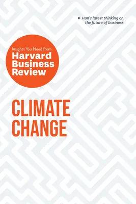 Cambiamento climatico: Gli approfondimenti necessari da Harvard Business Review - Climate Change: The Insights You Need from Harvard Business Review