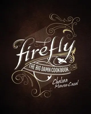 Firefly - Il grande libro di cucina - Firefly - The Big Damn Cookbook