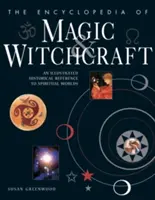L'Enciclopedia della magia e della stregoneria: Un riferimento storico illustrato ai mondi spirituali - The Encyclopedia of Magic & Witchcraft: An Illustrated Historical Reference to Spiritual Worlds
