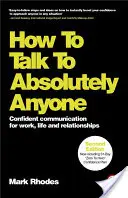 Come parlare con chiunque: Comunicazione sicura per il lavoro, la vita e le relazioni - How to Talk to Absolutely Anyone: Confident Communication for Work, Life and Relationships