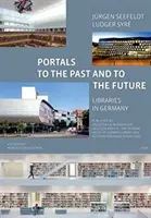 Portali sul passato e sul futuro - Biblioteche in Germania: Pubblicato da Bibliothek & Information Deutschland E.V. (Bid). con una Prefazione di Heinz-J - Portals to the Past and to the Future - Libraries in Germany: Published by Bibliothek & Information Deutschland E.V. (Bid). with a Foreword by Heinz-J