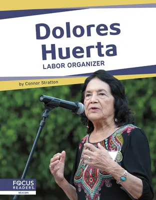 Dolores Huerta: Organizzatrice sindacale - Dolores Huerta: Labor Organizer