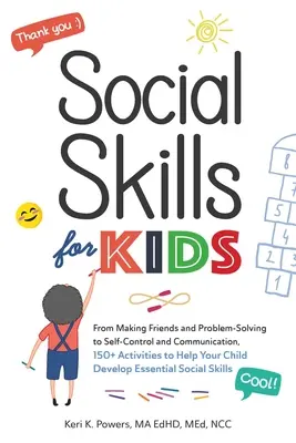 Abilità sociali per bambini: Dal fare amicizia e risolvere i problemi all'autocontrollo e alla comunicazione, oltre 150 attività per aiutare il bambino a svilupparsi - Social Skills for Kids: From Making Friends and Problem-Solving to Self-Control and Communication, 150+ Activities to Help Your Child Develop