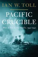 Crogiolo del Pacifico: Guerra in mare nel Pacifico, 1941-1942 - Pacific Crucible: War at Sea in the Pacific, 1941-1942