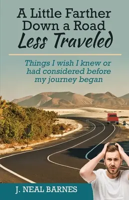 Un po' più lontano lungo una strada meno battuta: Cose che avrei voluto sapere o considerare prima di iniziare il mio viaggio - A Little Farther Down a Road Less Traveled: Things I wish I knew or had considered before my journey began
