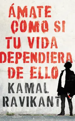 Ama te stesso come se la tua vita dipendesse da questo (edizione spagnola): mate Como Si Tu Vida Dependiera de Eso - Love Yourself Like Your Life Depends on It \ (Spanish Edition): mate Como Si Tu Vida Dependiera de Eso