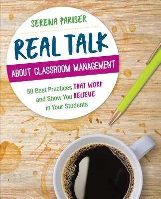 La gestione della classe: 50 buone pratiche che funzionano e dimostrano che credete nella vostra classe: 50 buone pratiche che funzionano e dimostrano che credete nei vostri studenti - Real Talk about Classroom Management: 50 Best Practices That Work and Show You Believe in Your Students
