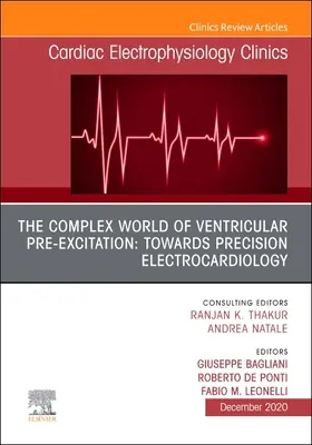Il complesso mondo della pre-eccitazione ventricolare: Verso un'elettrocardiologia di precisione, un numero di Cardiac Electrophysiology Clinics, 12 - The Complex World of Ventricular Pre-Excitation: Towards Precision Electrocardiology, an Issue of Cardiac Electrophysiology Clinics, 12