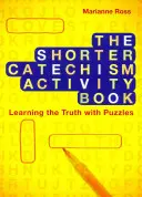 Il libro di attività del catechismo breve: Imparare la verità con i puzzle - The Shorter Catechism Activity Book: Learning the Truth with Puzzles