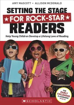 Preparare il terreno per lettori stellari: Aiutare i bambini a sviluppare l'amore per la lettura per tutta la vita - Setting the Stage for Rock-Star Readers: Help Young Children Develop a Lifelong Love of Reading