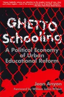 La scolarizzazione del ghetto - Economia politica della riforma educativa urbana - Ghetto Schooling - Political Economy of Urban Educational Reform