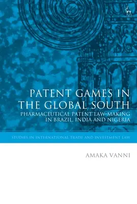 Giochi di brevetti nel Sud globale: La legislazione sui brevetti farmaceutici in Brasile, India e Nigeria - Patent Games in the Global South: Pharmaceutical Patent Law-Making in Brazil, India and Nigeria