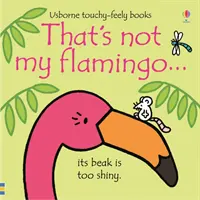 Non è il mio fenicottero... - That's not my flamingo...