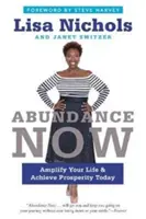 Abbondanza ora: Amplificare la tua vita e raggiungere la prosperità oggi - Abundance Now: Amplify Your Life & Achieve Prosperity Today