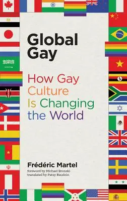 Global Gay: come la cultura gay sta cambiando il mondo - Global Gay: How Gay Culture Is Changing the World