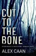 Cut to the Bone - Un thriller cupo e avvincente - Cut to the Bone - A Dark and Gripping Thriller
