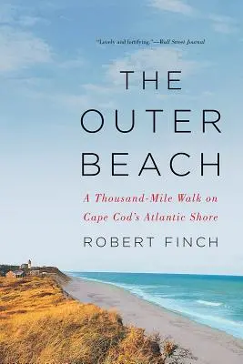 La spiaggia esterna: Una passeggiata di mille miglia sulla costa atlantica di Cape Cod - The Outer Beach: A Thousand-Mile Walk on Cape Cod's Atlantic Shore