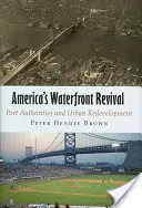 La rinascita del waterfront americano: Autorità portuali e riqualificazione urbana - America's Waterfront Revival: Port Authorities and Urban Redevelopment