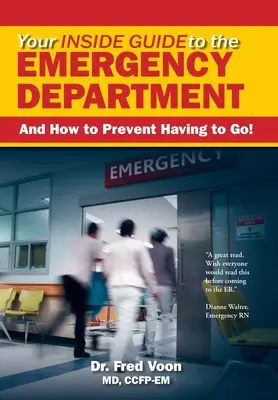 La tua guida interna al Pronto Soccorso: E come evitare di doverci andare! - Your Inside Guide to the Emergency Department: And How to Prevent Having to Go!