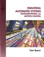 Sistemi industriali automatizzati: Strumentazione e controllo del movimento [Con CDROM]. - Industrial Automated Systems: Instrumentation and Motion Control [With CDROM]
