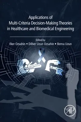 Applicazioni delle teorie decisionali multicriterio nell'ingegneria sanitaria e biomedica - Applications of Multi-Criteria Decision-Making Theories in Healthcare and Biomedical Engineering