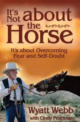 Non si tratta del cavallo: si tratta di superare la paura e il dubbio su se stessi - It's Not about the Horse: It's about Overcoming Fear and Self-Doubt
